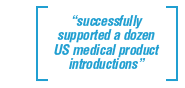.successfully supported a dozen US medical product introductions